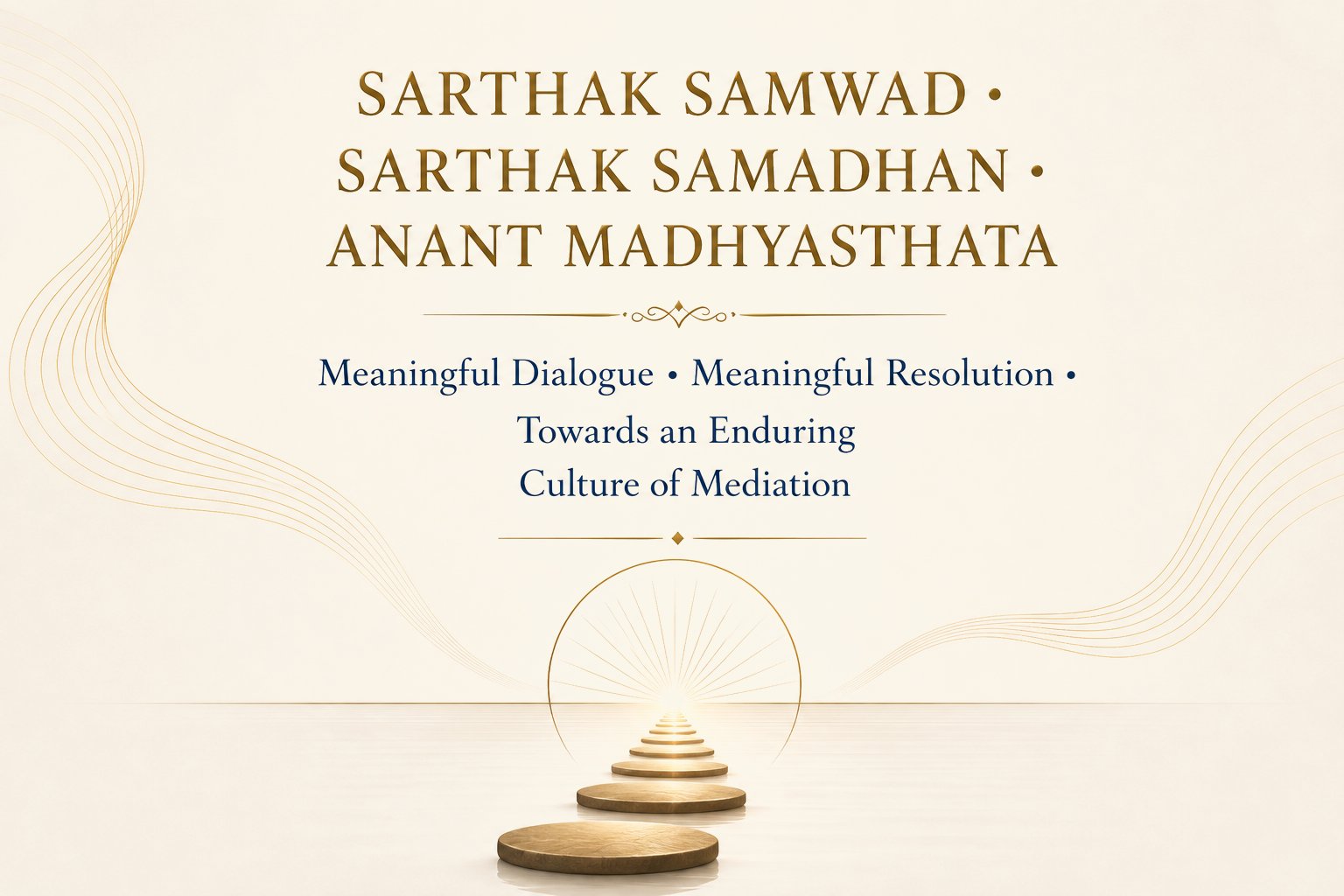 Sarthak Samwad · Sarthak Samadhan · Anant Madhyasthata — Meaningful Dialogue · Meaningful Resolution · Towards an Enduring Culture of Mediation. A minimal composition with flowing gold lines and a small sunrise motif above stepping stones.